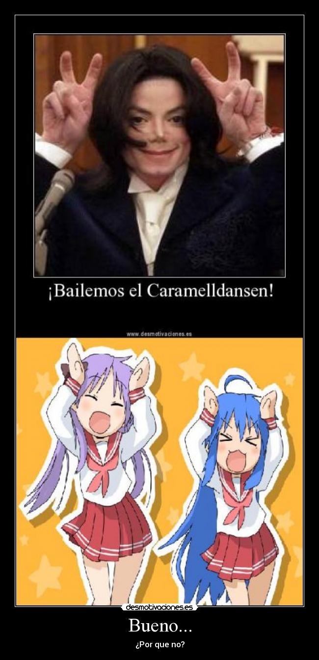carteles bueno por que konata kagami caramelldansen michael jackson bailemos desmotivaciones
