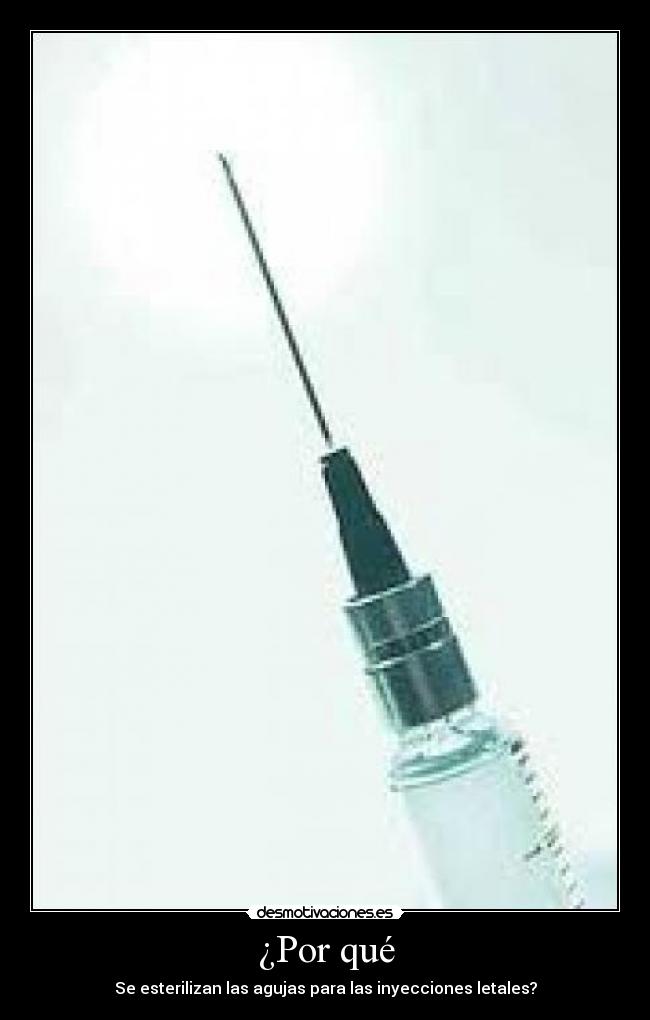 ¿Por qué - Se esterilizan las agujas para las inyecciones letales?