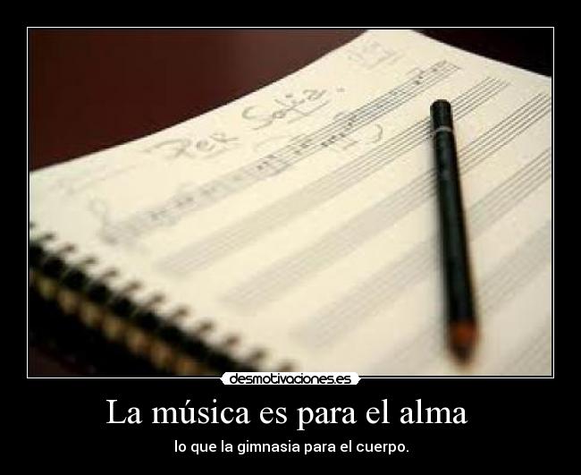 La música es para el alma -
