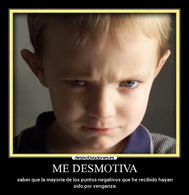 ME DESMOTIVA -