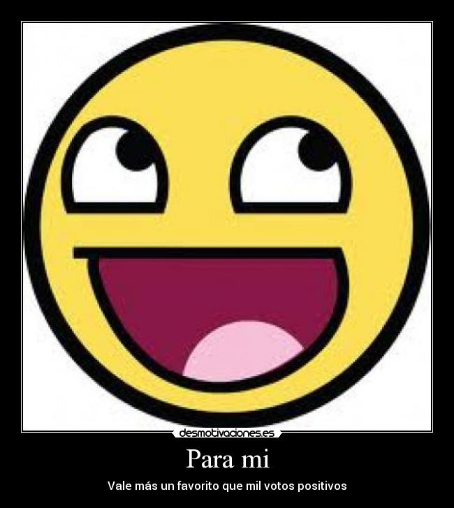 Para mi - Vale más un favorito que mil votos positivos