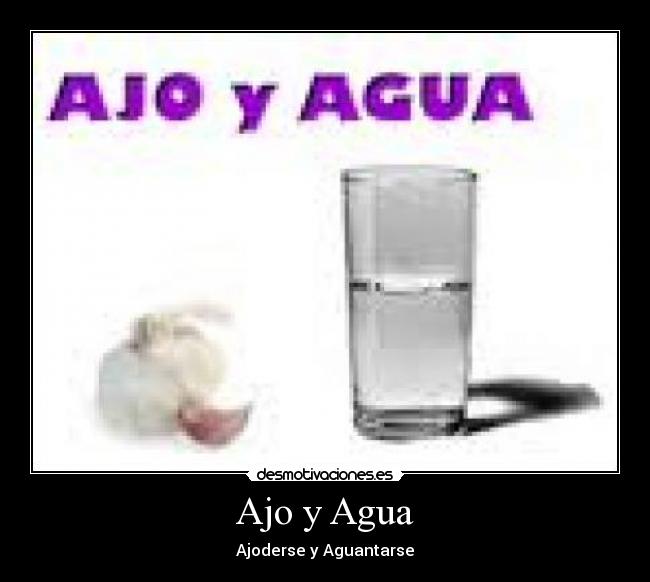 Ajo y Agua - 