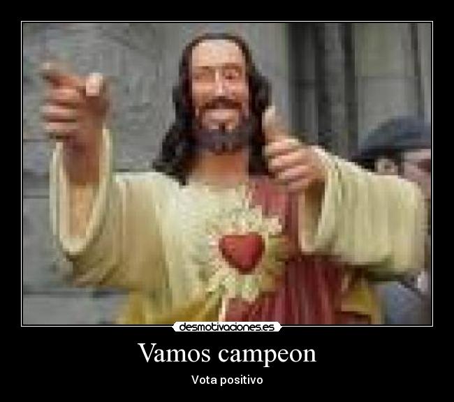 Vamos campeon - Vota positivo