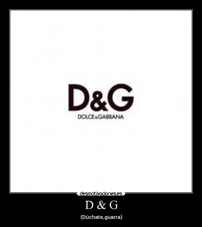 D & G -