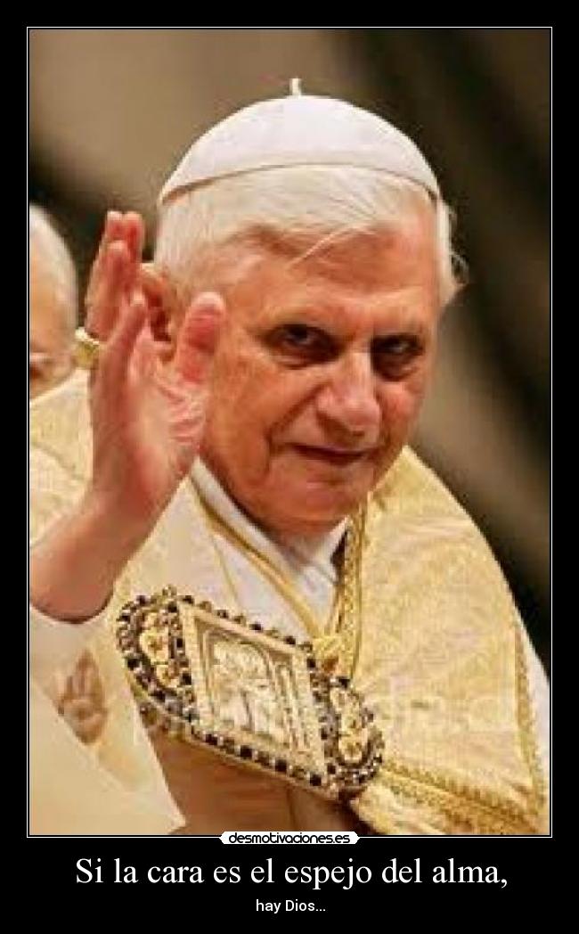 Si la cara es el espejo del alma, -