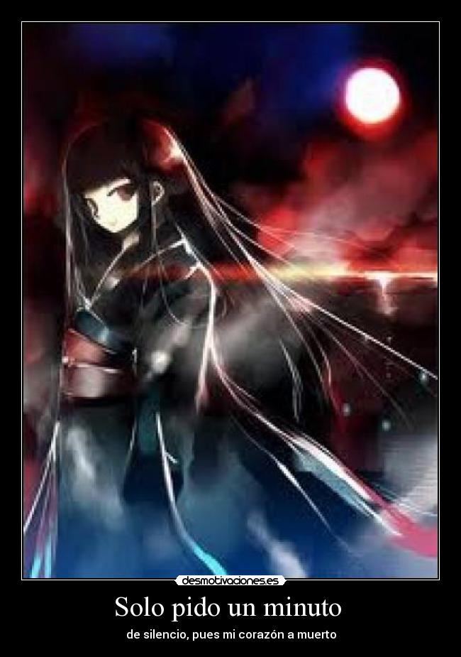 Solo pido un minuto - de silencio, pues mi corazón a muerto