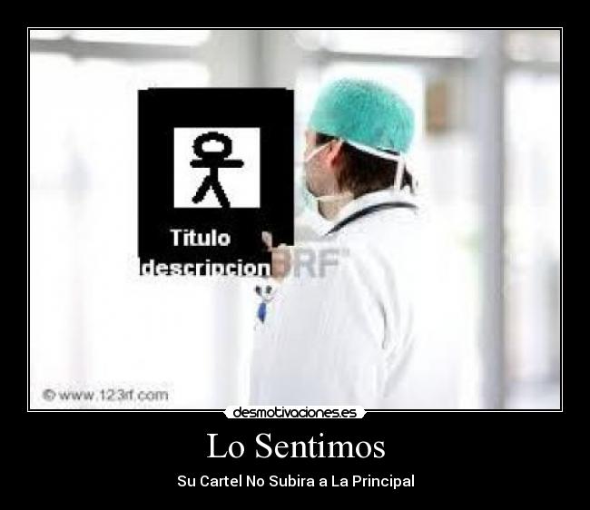 Lo Sentimos - Su Cartel No Subira a La Principal
