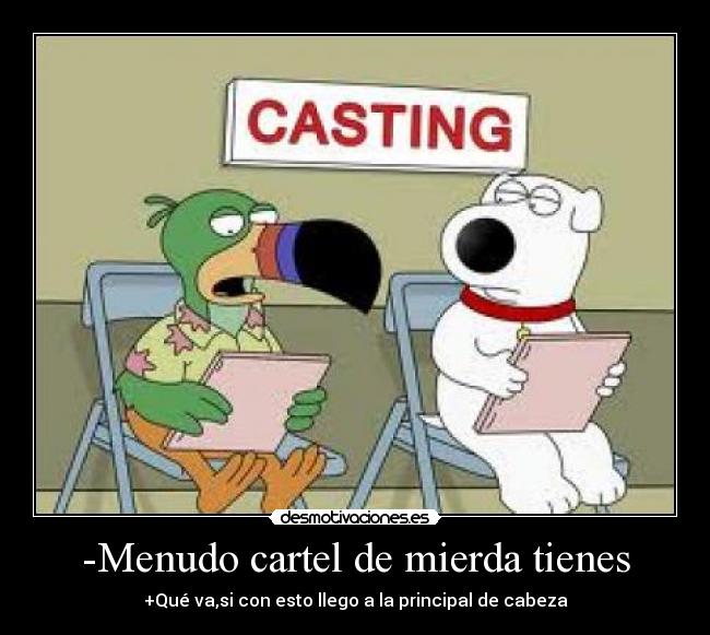 -Menudo cartel de mierda tienes - 