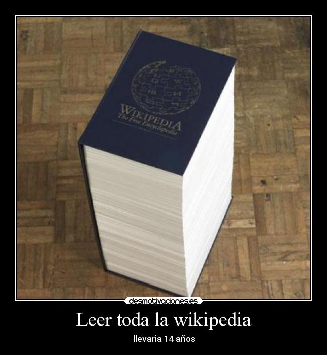 Leer toda la wikipedia - llevaria 14 años
