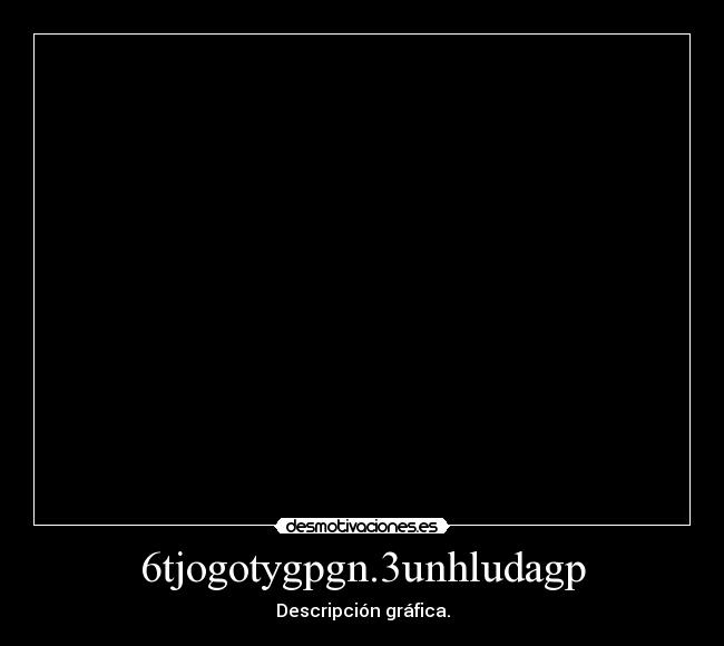 6tjogotygpgn.3unhludagp - Descripción gráfica.