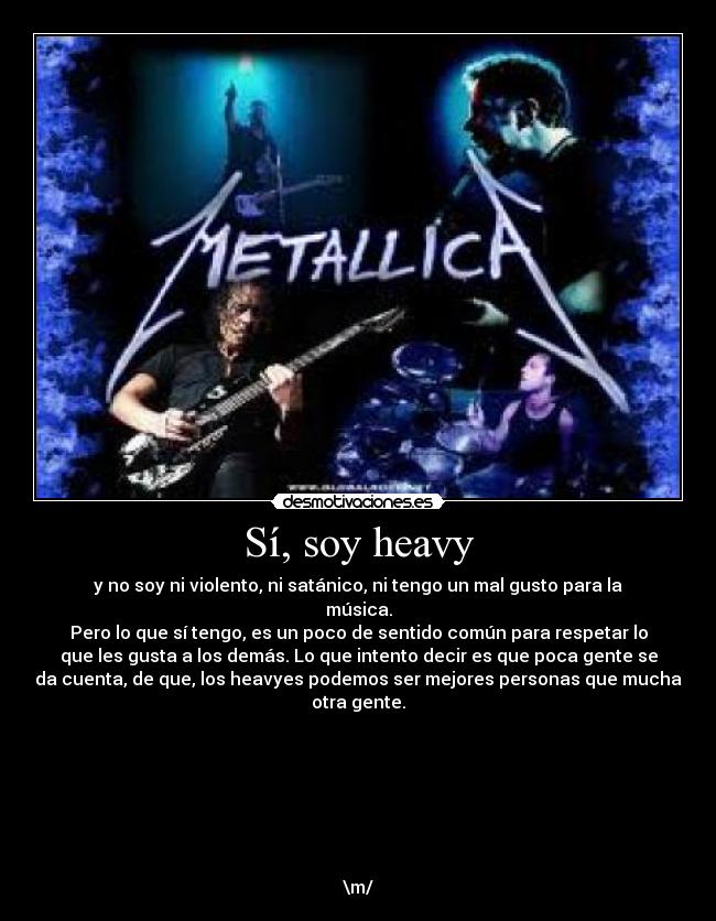 Sí, soy heavy -
