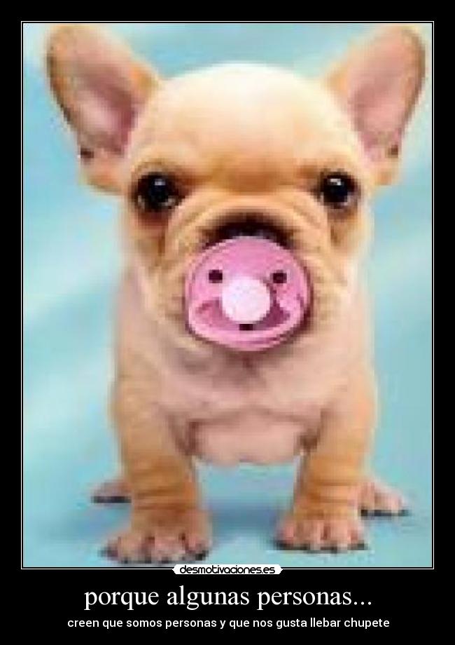 porque algunas personas... -