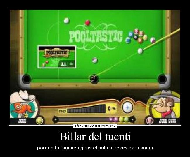 Billar del tuenti - porque tu tambien giras el palo al reves para sacar