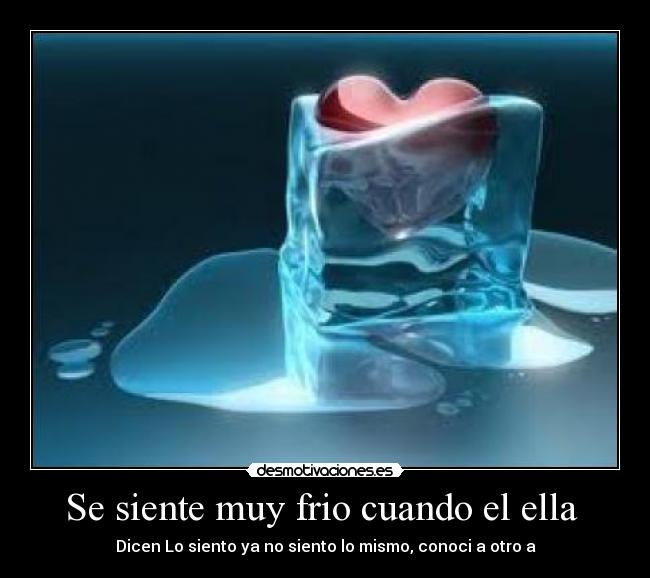 Se siente muy frio cuando el ella -