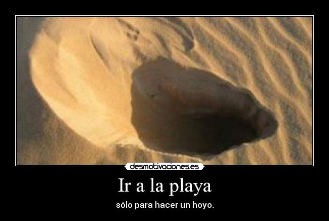 Ir a la playa - sólo para hacer un hoyo.