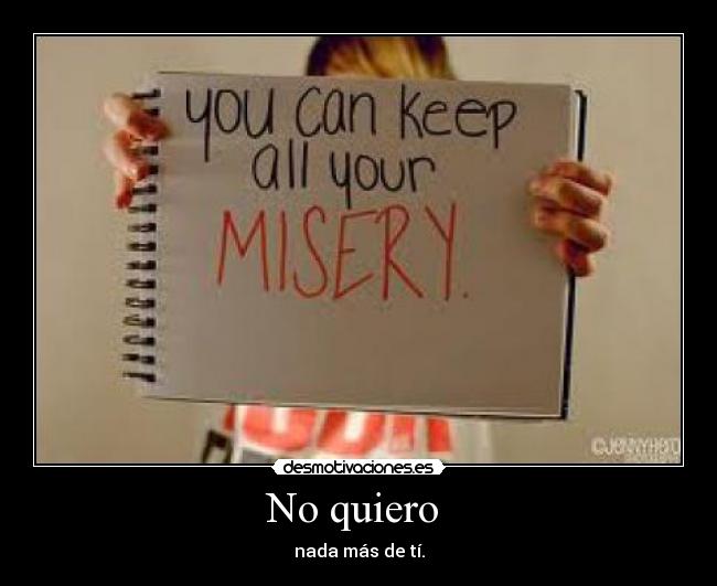 No quiero  - nada más de tí.