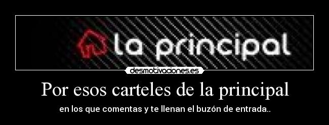 Por esos carteles de la principal -