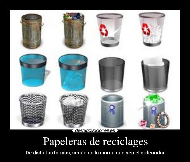 Papeleras de reciclages - De distintas formas, según de la marca que sea el ordenador