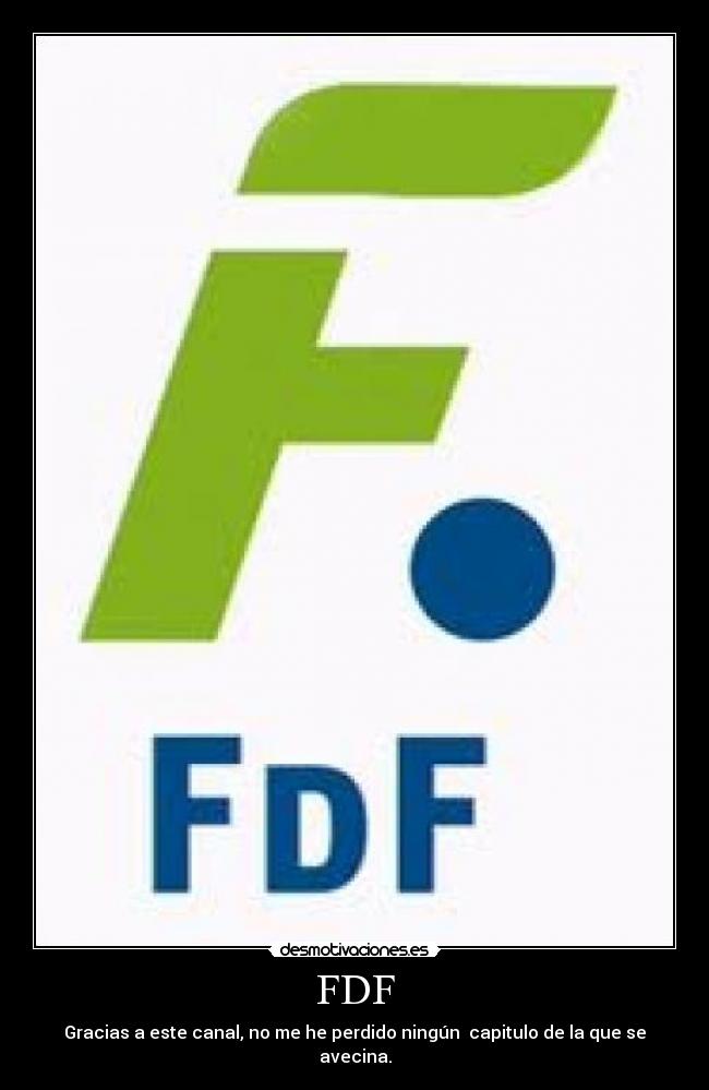 FDF - Gracias a este canal, no me he perdido ningún capitulo de la que se avecina.