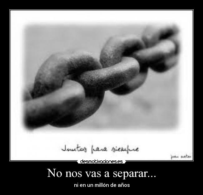 No nos vas a separar... - 
