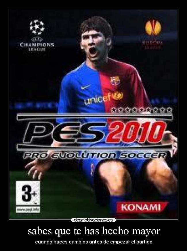 sabes que te has hecho mayor -