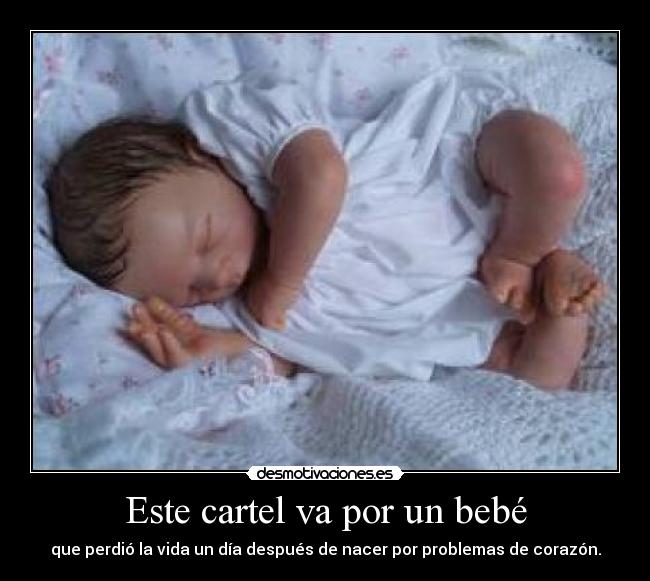 Este cartel va por un bebé - que perdió la vida un día después de nacer por problemas de corazón.