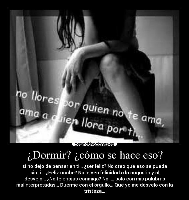 ¿Dormir? ¿cómo se hace eso? -