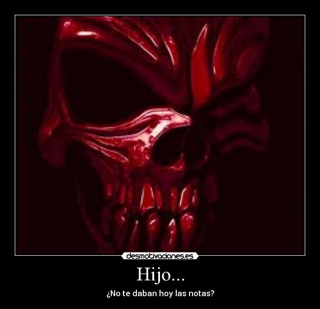 Hijo... -