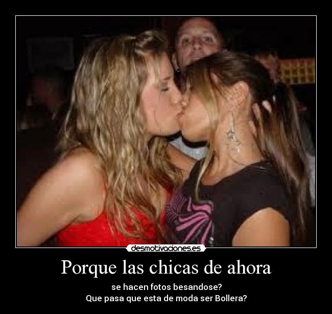 Porque las chicas de ahora -