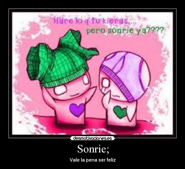 Sonrie; - 