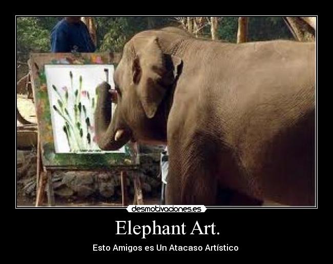 Elephant Art. - Esto Amigos es Un Atacaso Artístico 