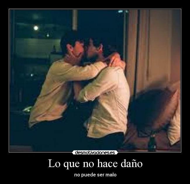 Lo que no hace daño - no puede ser malo