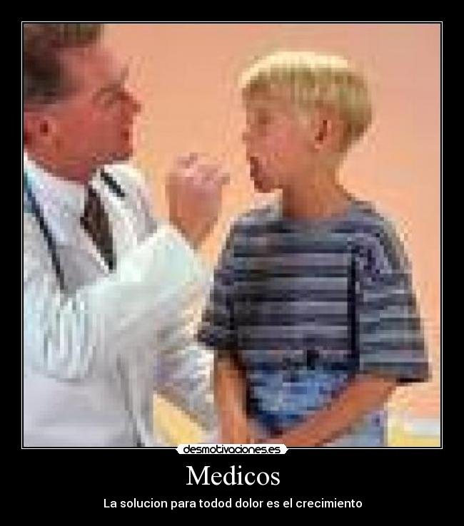 Medicos - La solucion para todod dolor es el crecimiento