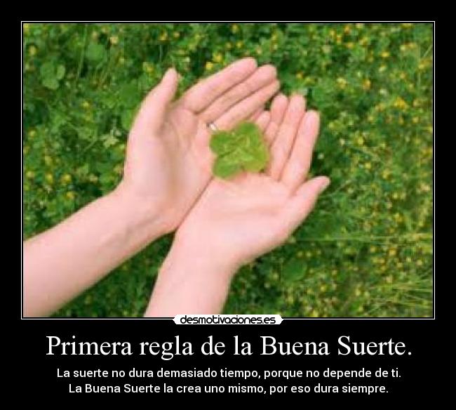 Primera regla de la Buena Suerte. - 