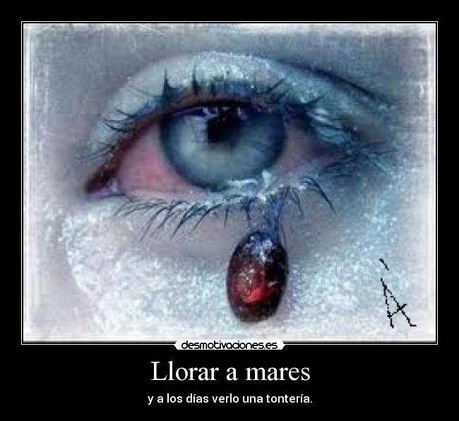 Llorar a mares -