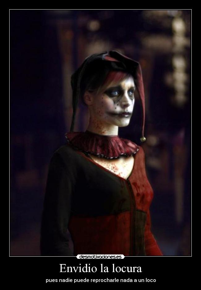 Envidio la locura -