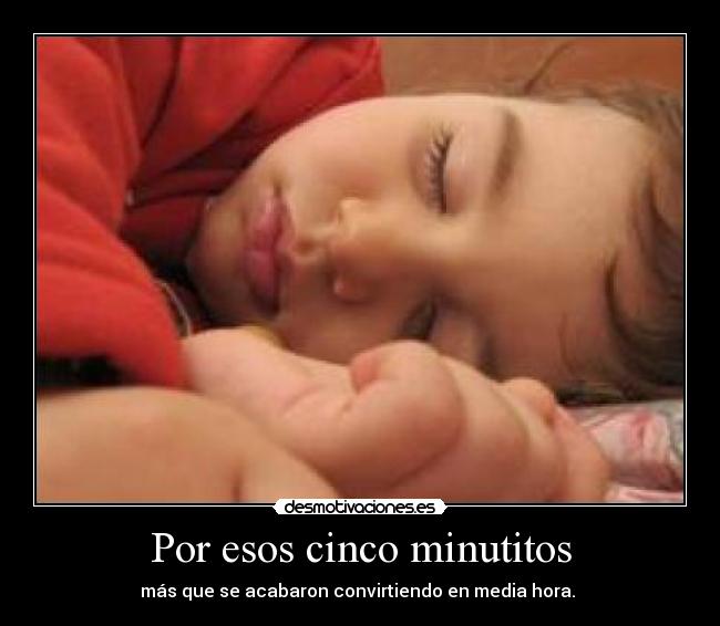Por esos cinco minutitos -