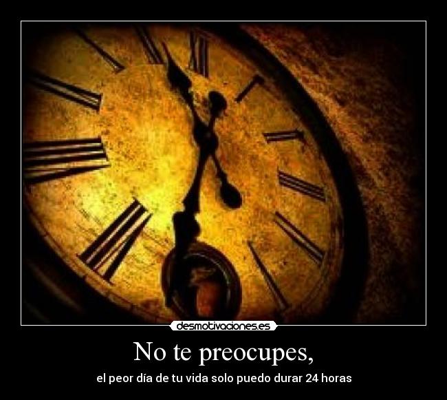 No te preocupes, - 