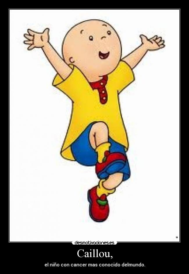 Caillou, -