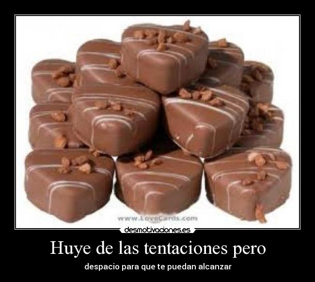 Huye de las tentaciones pero - 