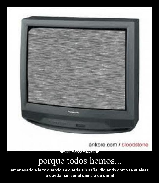 porque todos hemos... - 