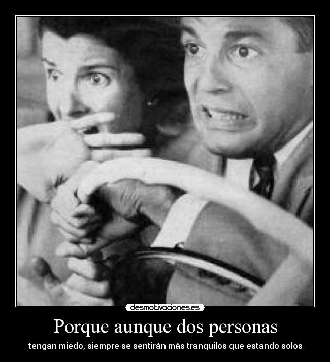 carteles porque dos personas miedo tranquilos solos desmotivaciones