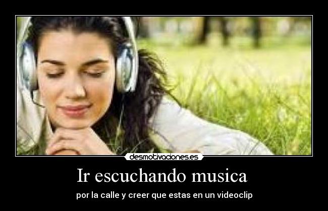 Ir escuchando musica  - 