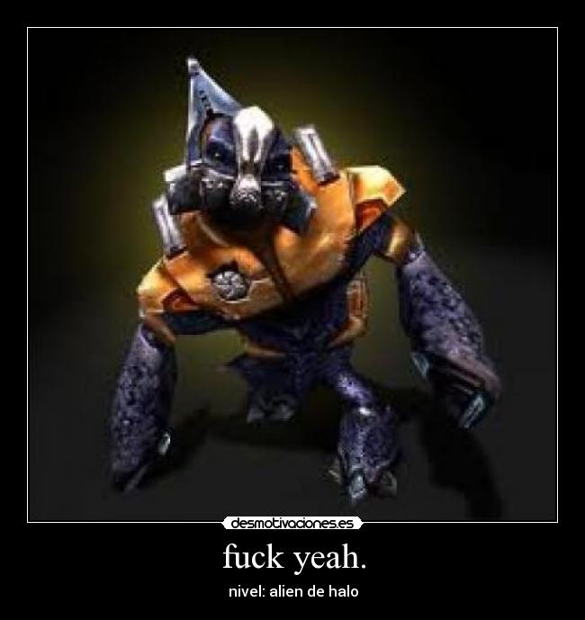 fuck yeah. - nivel: alien de halo