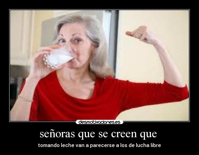 señoras que se creen que -