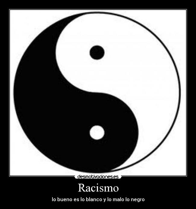 Racismo - lo bueno es lo blanco y lo malo lo negro