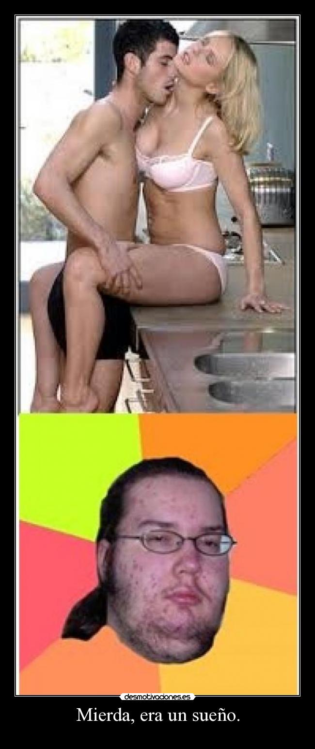 Mierda, era un sueño. -