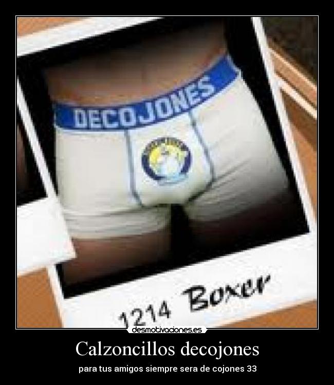 Calzoncillos decojones - para tus amigos siempre sera de cojones 33