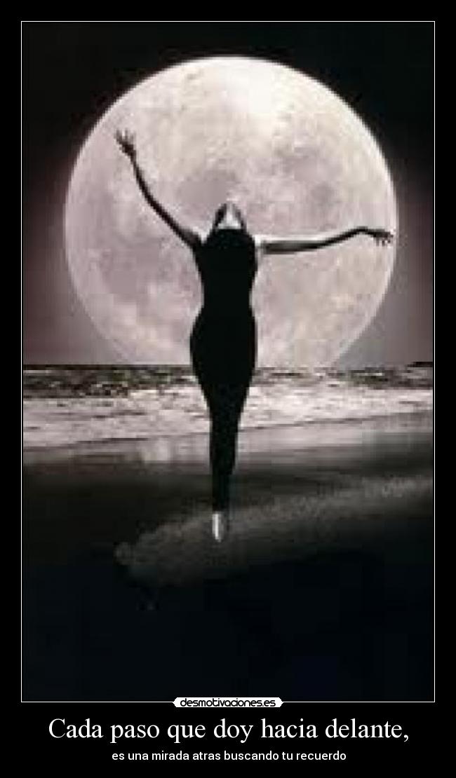 Cada paso que doy hacia delante, -