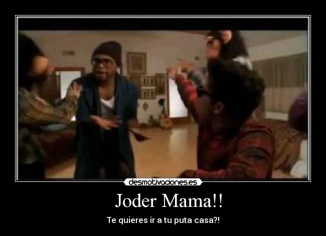 Joder Mama!! -